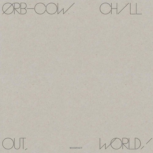 Orb ‎– COW / Chill Out, World! (Vinyl)