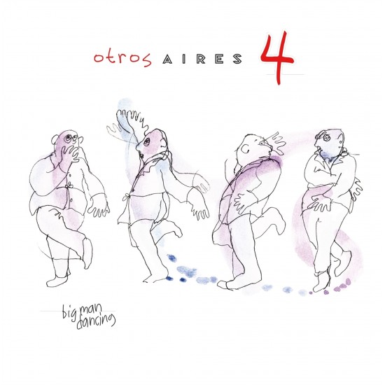 Otros Aires – Otros Aires 4: Big Man Dancing (Vinyl)