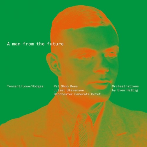Pet Shop Boys, Juliet Stevenson, Manchester Camerata Octet Orchestrations By Sven Helbig – A Man From The Future (CD)