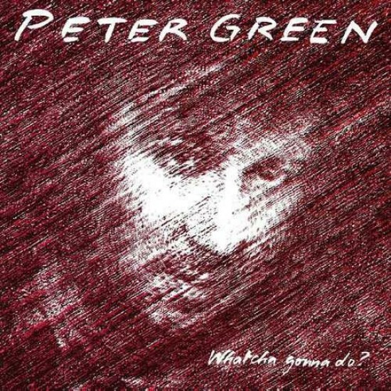 Peter Green - Whatcha Gonna Do (Vinyl)