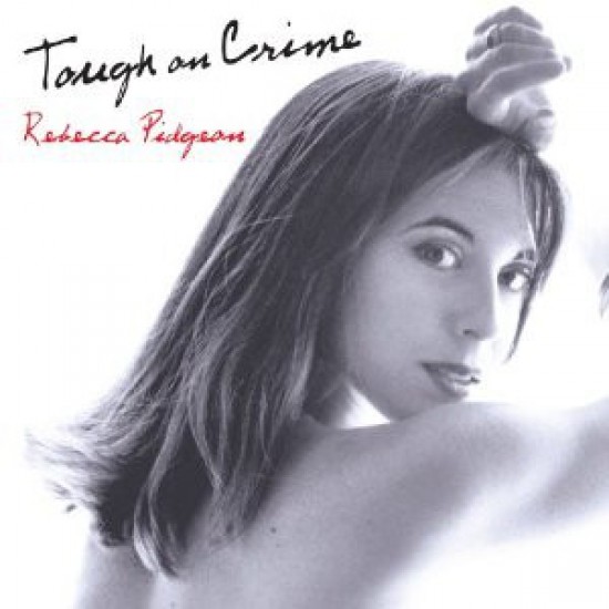 Rebecca Pidgeon ‎– Tough On Crime (CD)