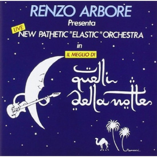 Renzo Arbore Presenta New Pathetic "Elastic" Orchestra - Il Meglio Di Quelli Della Notte (CD)