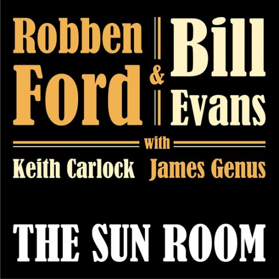 Robben Ford & Bill Evans With Keith Carlock, James Genus - The Sun Room (CD)