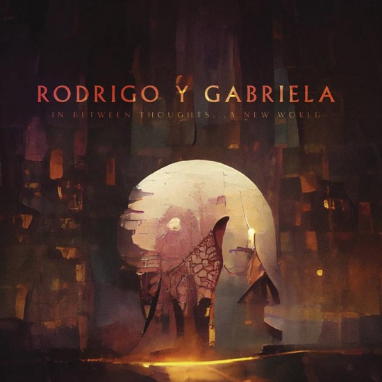 Rodrigo Y Gabriela - In Between Thoughts​.​.​. A New World (Vinyl)