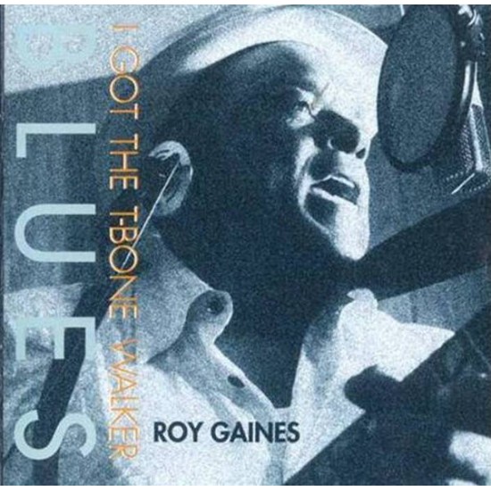 Roy Gaines - I Got The T-Bone Walker Blues (Vinyl)