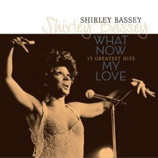 Shirley Bassey - What Now My Love - 15 Greatest Hits (Vinyl)