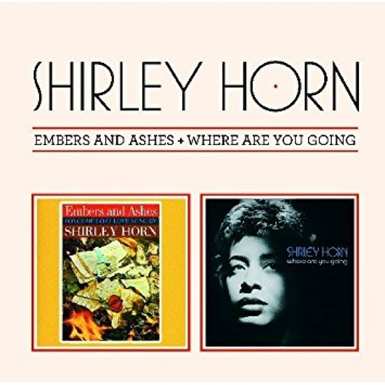Shirley Horn - Embers And Ashes + Where Are You Going (CD)