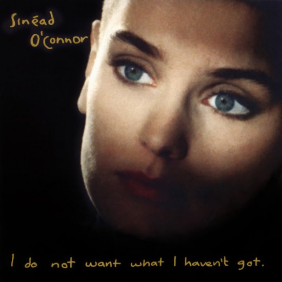 Sinéad O'Connor - I Do Not Want What I Haven't Got (Vinyl) Sinéad O'Connor - I Do Not Want What I Haven't Got (Vinyl)