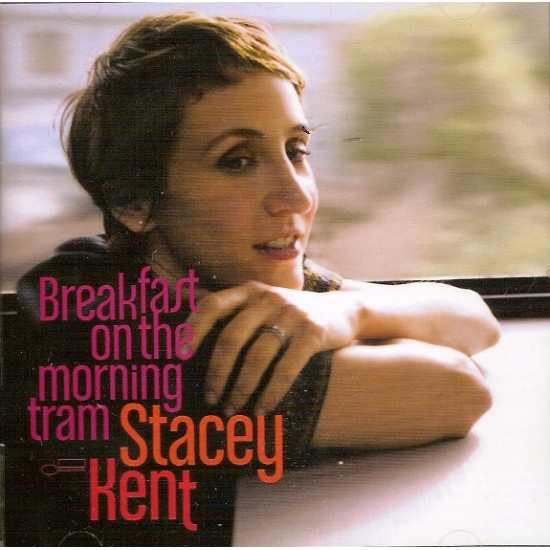 Stacey Kent ‎– Breakfast On The Morning Tram (CD)