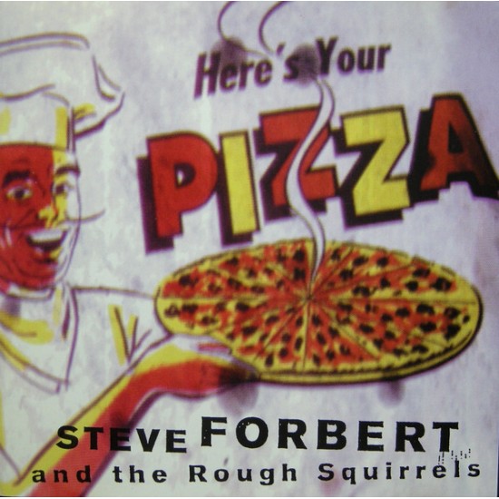 Steve Forbert & The Rough Squirrels ‎– Here's Your Pizza (CD)