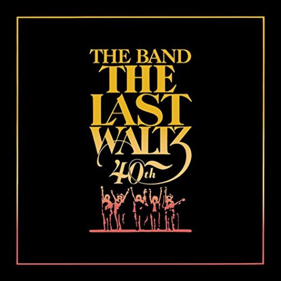 The Band ‎– The Last Waltz 40th Anniversary (Vinyl)