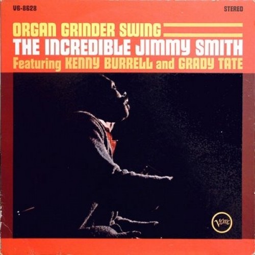 Jimmy Smith & Kenny Burrell & Grady Tate ‎– Organ Grinder Swing (Vinyl)