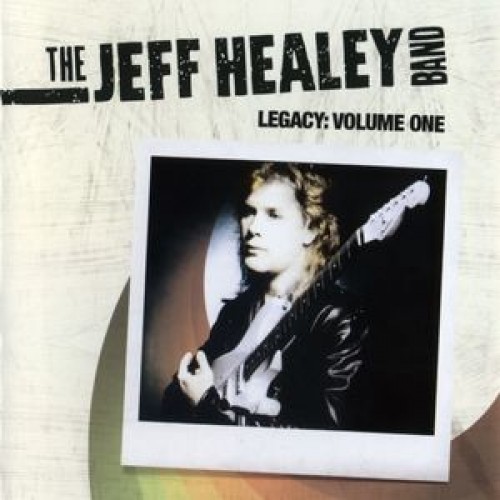 The Jeff Healey Band - Legacy: Volume One (Vinyl)
