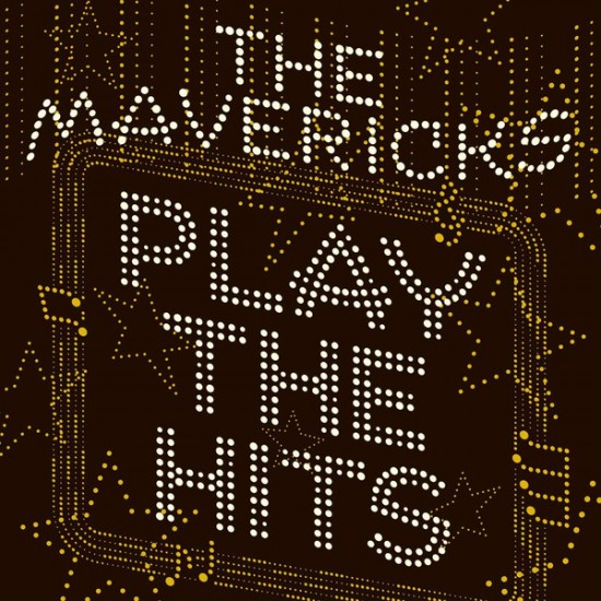 The Mavericks - Play The Hits (Vinyl)