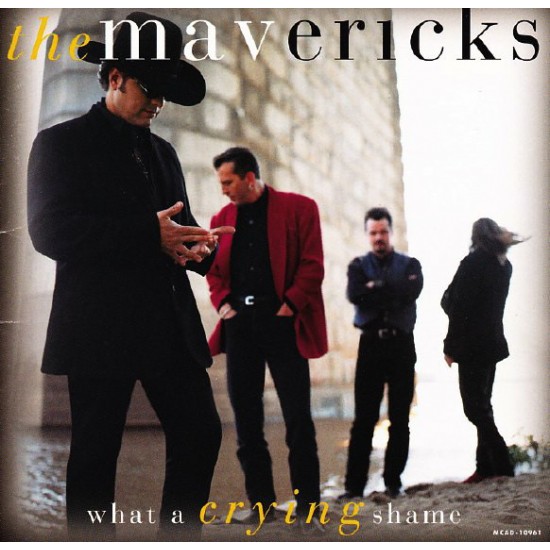 The Mavericks ‎– What A Crying Shame (CD)