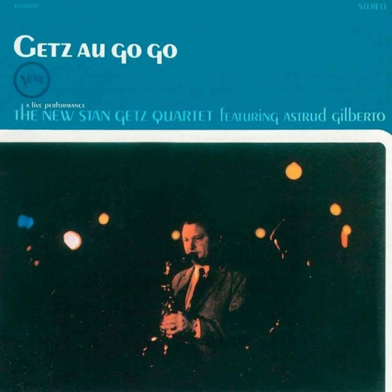 The New Stan Getz Quartet Featuring Astrud Gilberto - Getz Au Go Go (Vinyl)