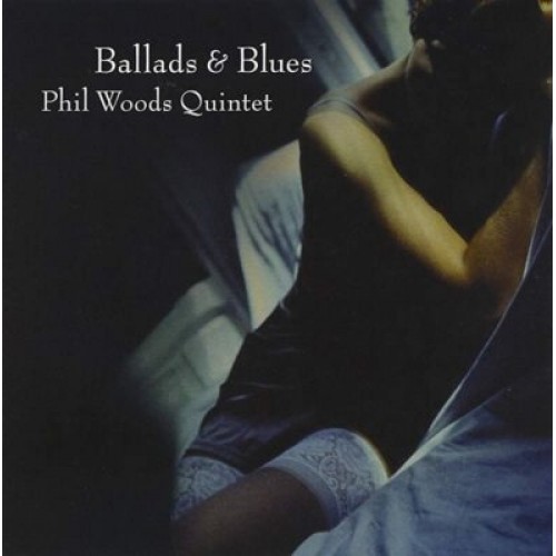 The Phil Woods Quintet - Ballads & Blues (CD)