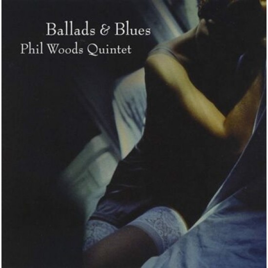 The Phil Woods Quintet - Ballads & Blues (CD)