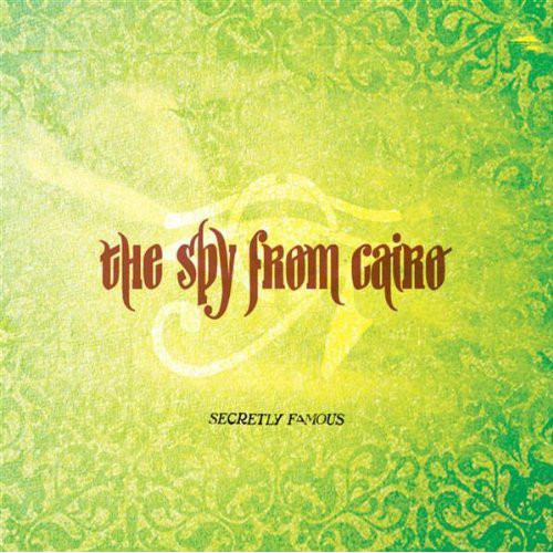 The Spy From Cairo ‎– Secretly Famous (CD)