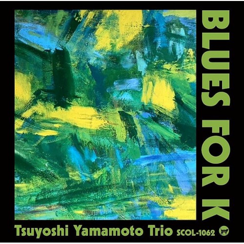 Tsuyoshi Yamamoto Trio - Blues For K (CD)