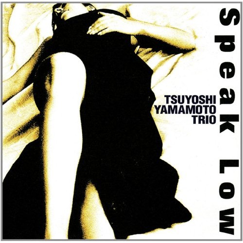 Tsuyoshi Yamamoto Trio - Speak Low (CD)