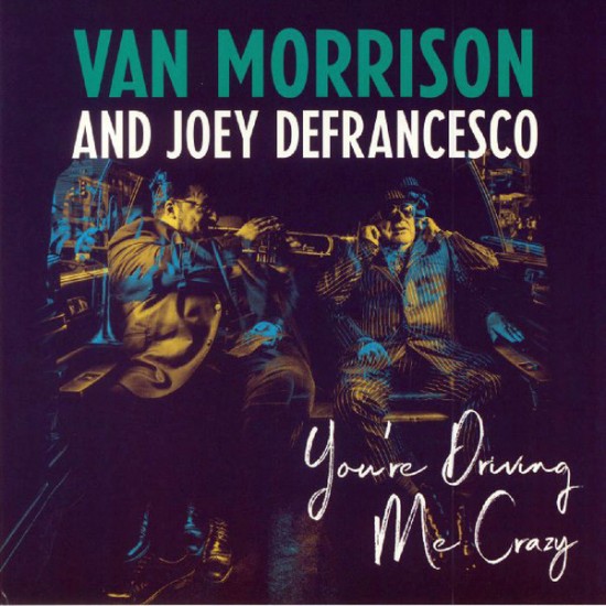 Van Morrison And Joey DeFrancesco - You're Driving Me Crazy (Vinyl)