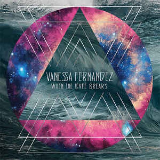 Vanessa Fernandez ‎– When The Levee Breaks (Vinyl)