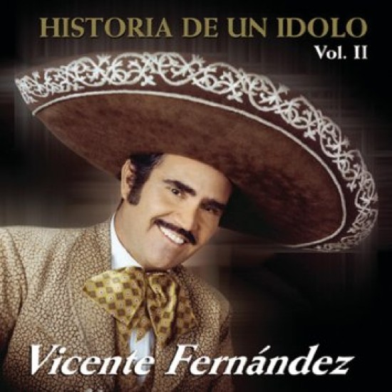 Vicente Fernandez - Historia De Un Idolo Vol II (CD)