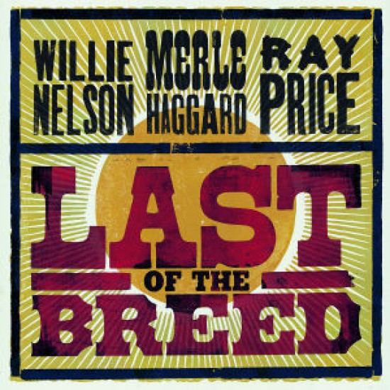 Willie Nelson / Merle Haggard / Ray Price ‎– Last Of The Breed (CD)